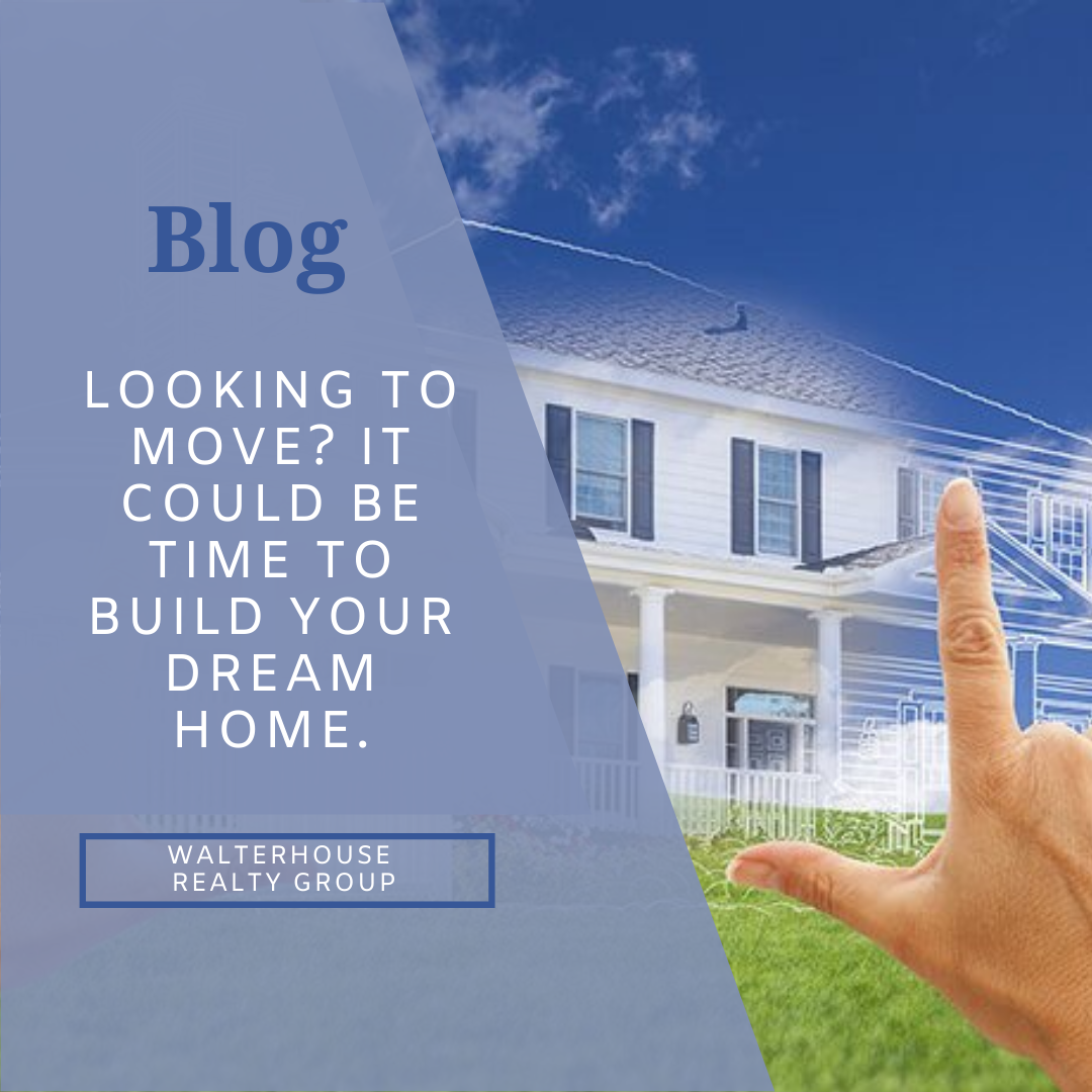 Looking To Move? It Could Be Time To Build Your Dream Home - October 21, 2021
