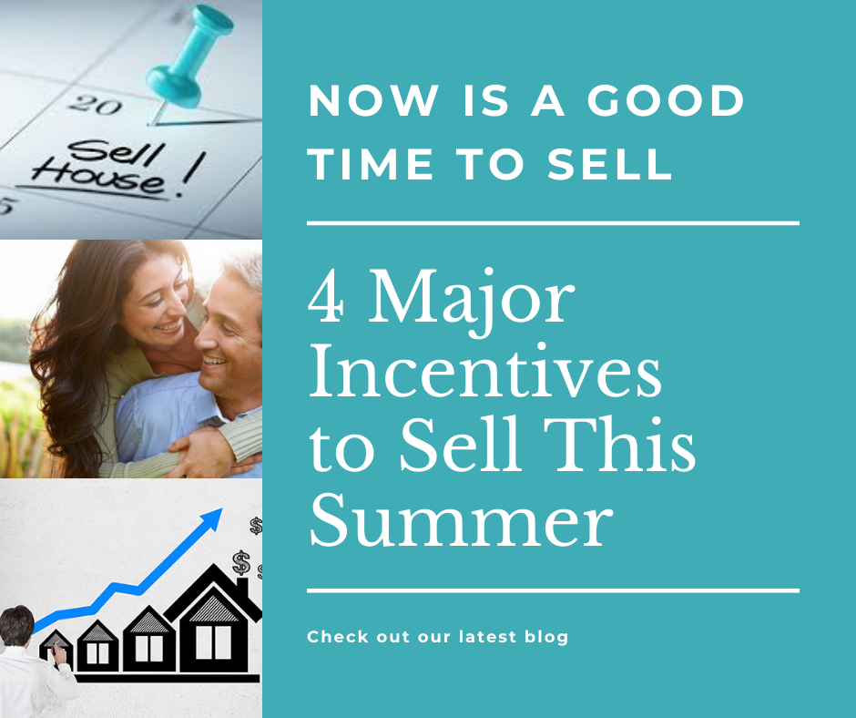 4 Major Incentives To Sell This Summer - July 22 2021