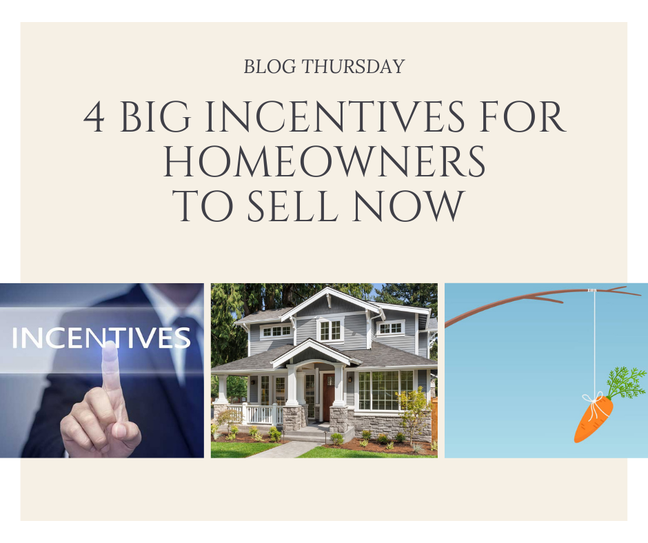 4 Big Incentives for Homeowners to Sell Now - Thursday, May 13, 2021