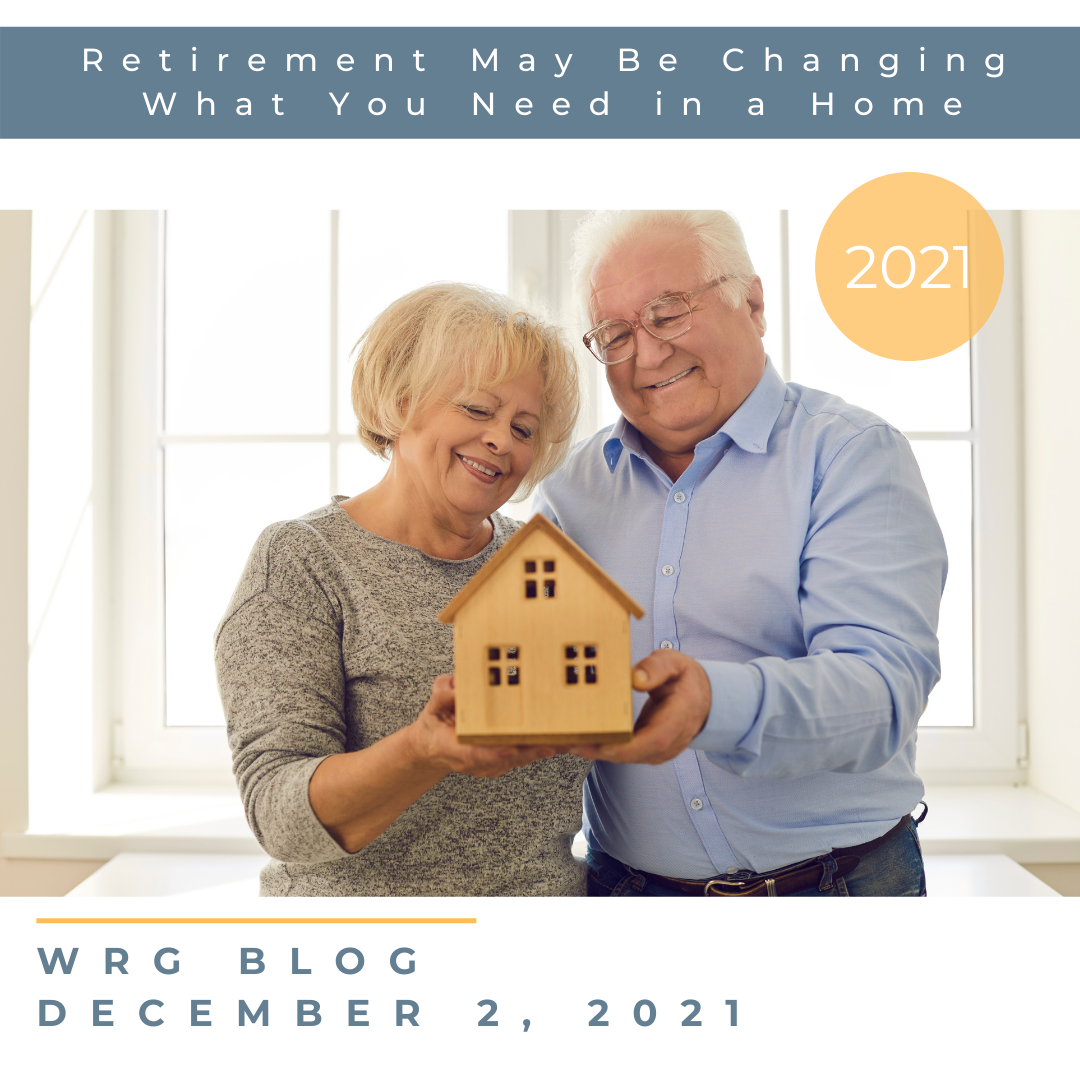 Retirement May Be Changing What You Need in a Home - December 2, 2021
