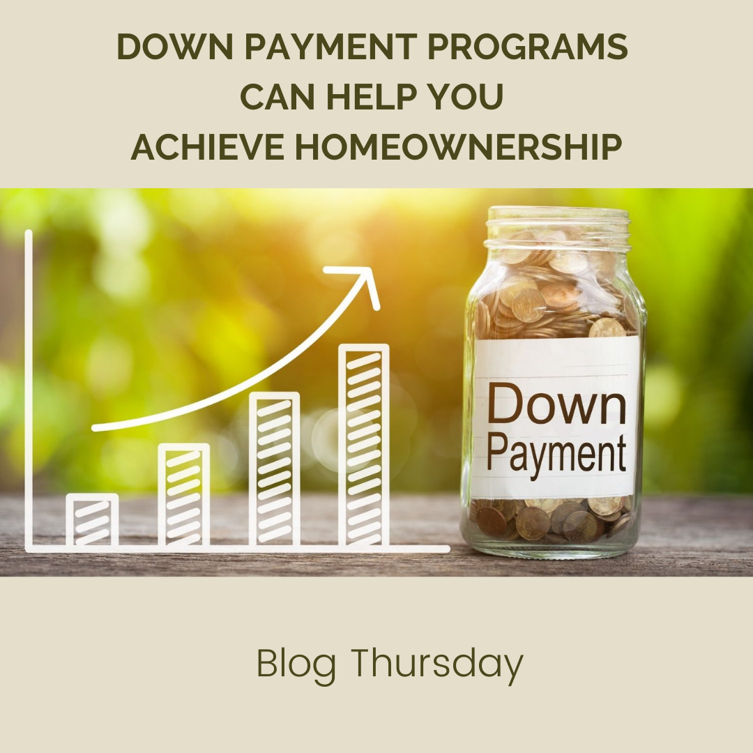 Down Payment Programs Can Help You Achieve Homeownership - Thursday, March 3, 2022