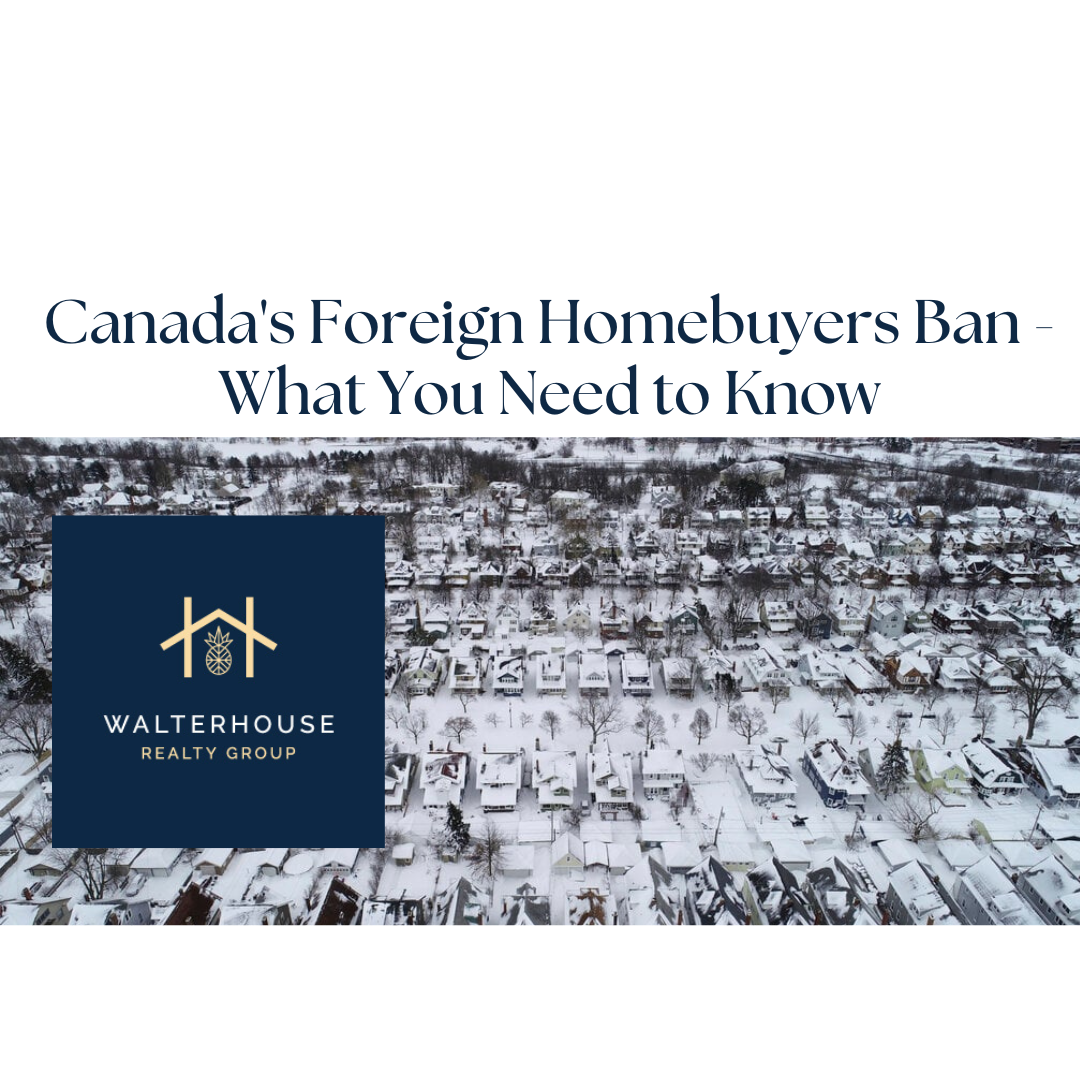 Canada's Foreign Homebuyers Ban - What You Need to Know Thursday February 2, 2023