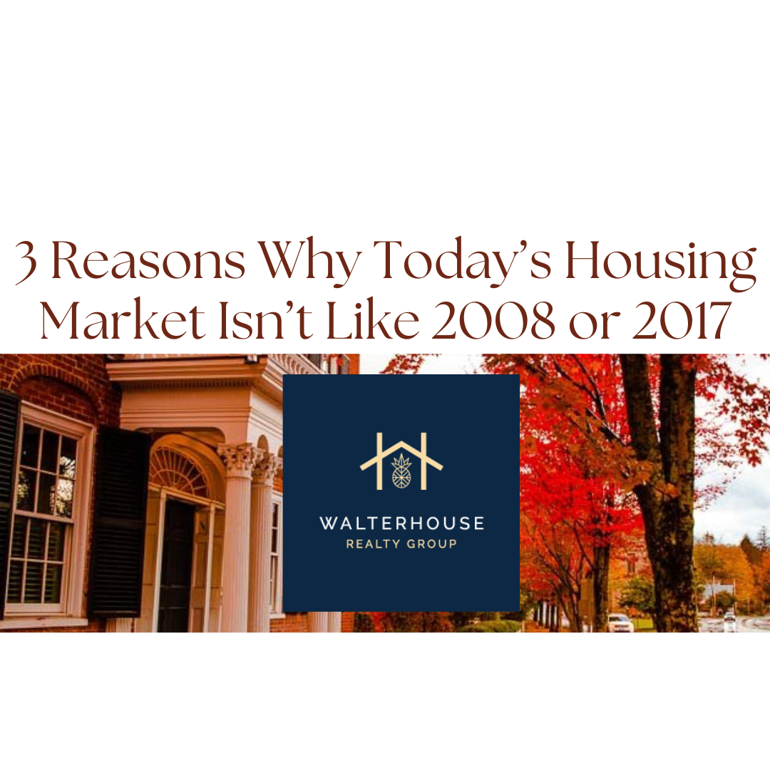 3 Reasons Why Today’s Housing Market Isn’t Like 2008 or 2017 - Thursday October 27, 2022 